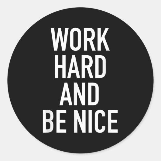 Work Hard And Be Nice - Motivational Quote Ronde Sticker (Voorkant)