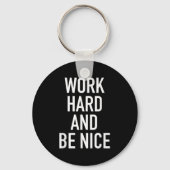 Work Hard And Be Nice - Motivational Quote  Sleutelhanger (Voorkant)
