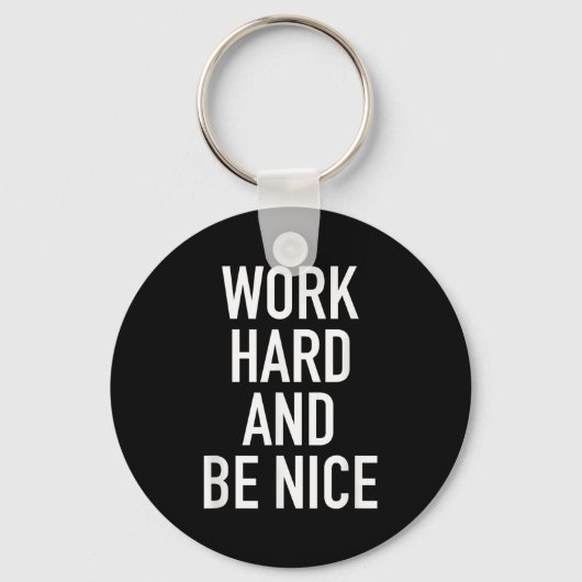 Work Hard And Be Nice - Motivational Quote Sleutelhanger (Voorkant)