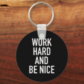 Work Hard And Be Nice - Motivational Quote Sleutelhanger (Voorkant)