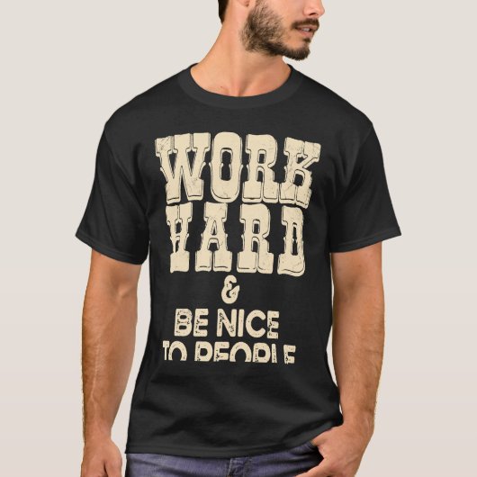 Work Hard And Be Nice Positive Motivational Inspir T-shirt (Voorkant)