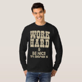 Work Hard And Be Nice Positive Motivational Inspir T-shirt (Voorkant volledig)