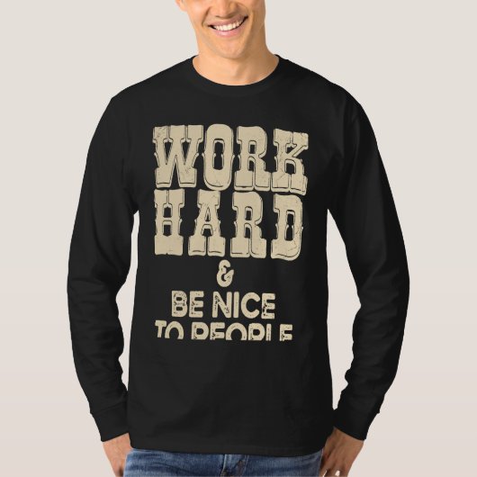 Work Hard And Be Nice Positive Motivational Inspir T-shirt (Voorkant)