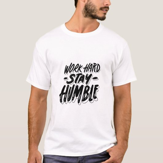 work hard and stay humble  t-shirt (Voorkant)