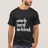 Work Hard Be Kind Insrational Motivational Workout T-shirt (Voorkant)