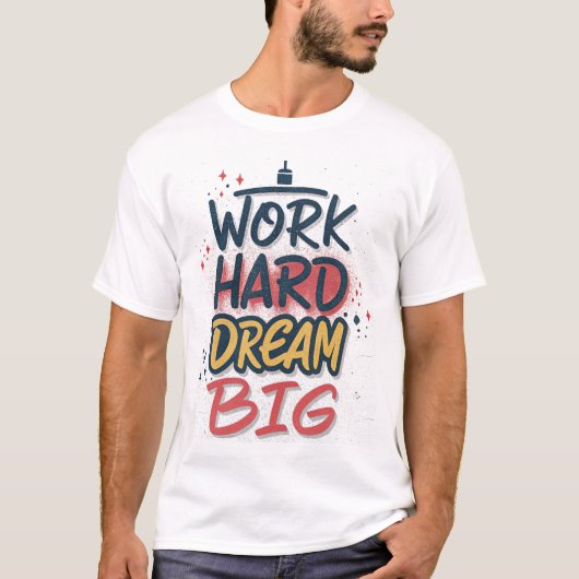 Work Hard Dream Big Graffiti T-shirt (Voorkant)