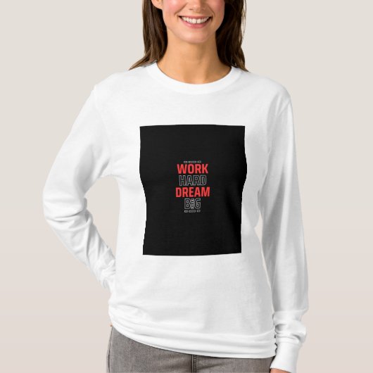 Work Hard Dream Big: het Motivatie T-shirt (Voorkant)
