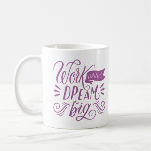 WORK HARD DREAM BIG KOFFIEMOK