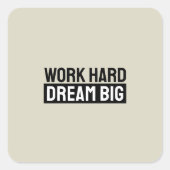 Work Hard Dream Big Motivational Inspirational Vierkante Sticker (Voorkant)