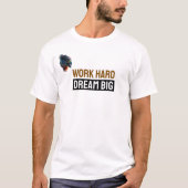 “Work Hard Dream Big” Motivational T-shirt (Voorkant)