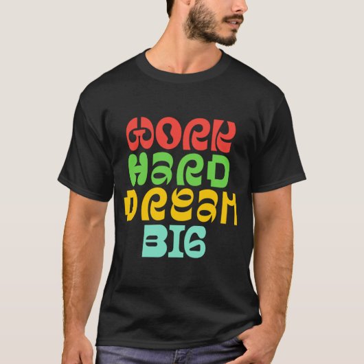 WORK HARD DREAM BIG T-SHIRT (Voorkant)