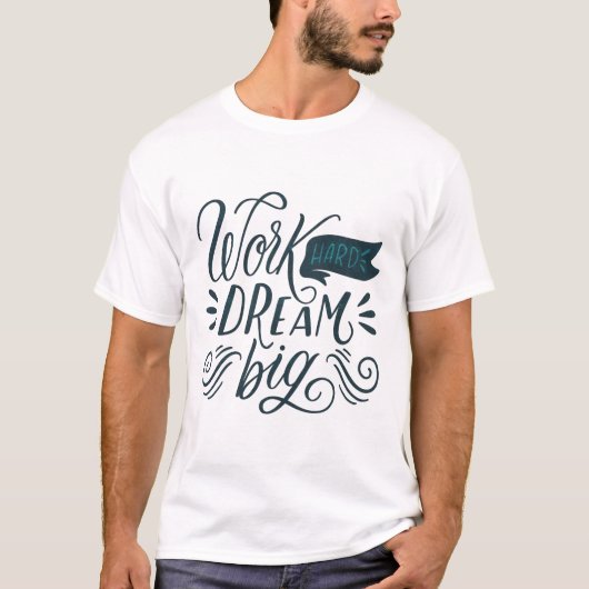 WORK HARD DREAM BIG T-SHIRT (Voorkant)