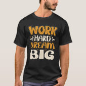 Work Hard Dream Big T-shirt (Voorkant)