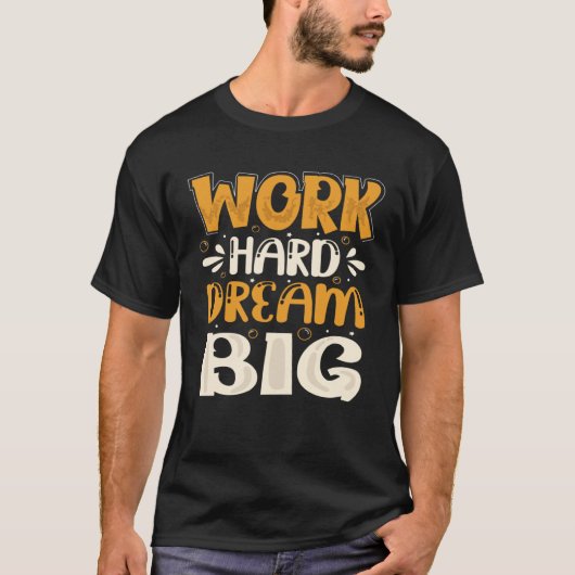 Work Hard Dream Big T-shirt (Voorkant)