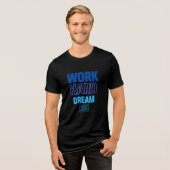 WORK HARD DREAM BIG Tri-Blend SHIRT (Voorkant volledig)