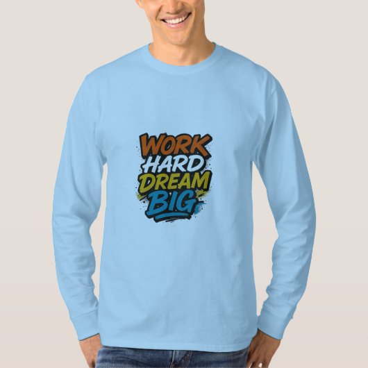 Work Hard Dream Groot Motivatie T-shirt (Voorkant)