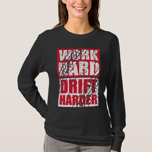 Work Hard Drift Harder T-shirt (Voorkant)