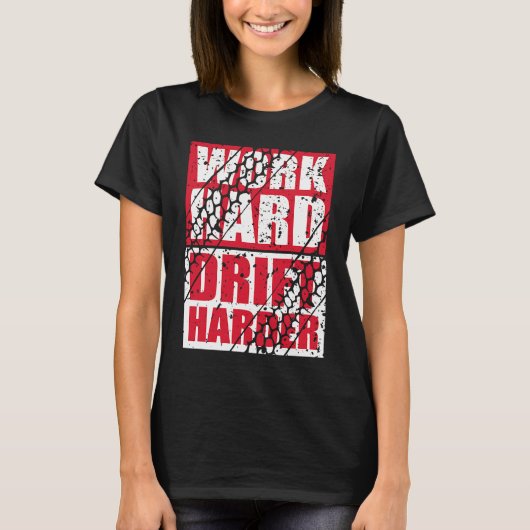 Work Hard Drift Harder T-shirt (Voorkant)