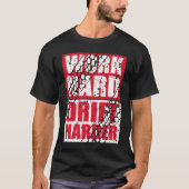 Work Hard Drift Harder T-shirt (Voorkant)