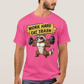 Work Hard Eat Trash Cute Raccoon Gym Pun T-shirt (Voorkant)