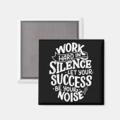 Work Hard In Silence Let Your Success Motivation Q Magneet (Voorkant / Achterkant)