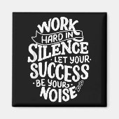 Work Hard In Silence Let Your Success Motivation Q Magneet (Voorkant)