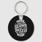 Work Hard In Silence Let Your Success Motivation Q Sleutelhanger (Voorkant)