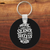 Work Hard In Silence Let Your Success Motivation Q Sleutelhanger (Voorkant)