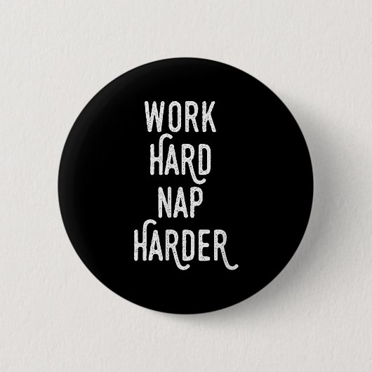 Work Hard Nap Harder _ Funny Motivational Quote Sh Ronde Button 5,7 Cm (Voorkant)