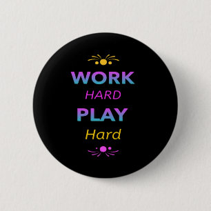 Work Hard Play So Hard - Dag van de Arbeid voor We Ronde Button 5,7 Cm