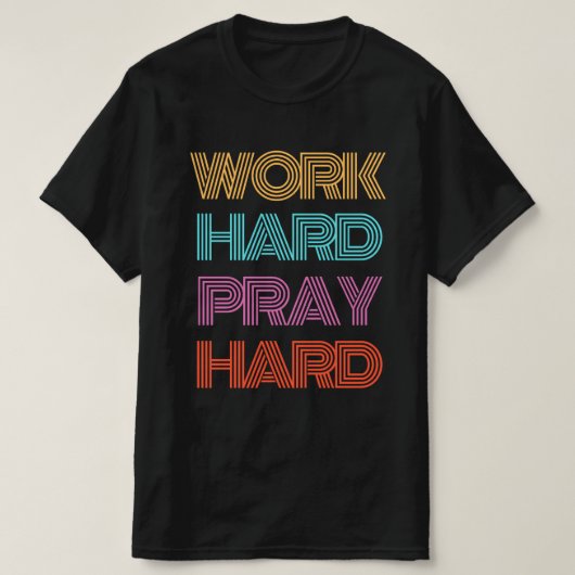 WORK HARD PRAY HARD T-SHIRT (Design voorkant)