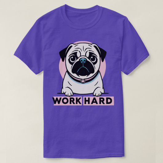 Work Hard Pug T-shirt (Design voorkant)