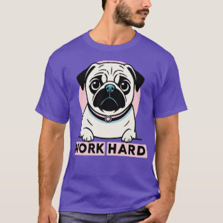 Work Hard Pug T-shirt