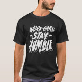 Work Hard Stay Humble Quote Nice T-shirt (Voorkant)