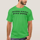 Work Hard Stay Poor T-shirt (Voorkant)