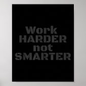 Work Harder Not Smarter Sarcastic Stud People  Poster (Voorkant)