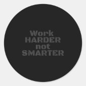 Work Harder Not Smarter Sarcastic Stud People  Ronde Sticker (Voorkant)