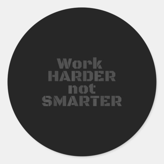 Work Harder Not Smarter Sarcastic Stud People  Ronde Sticker (Voorkant)
