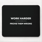 Work Harder, Prove Them Wrong Motivational  Muismat (Voorkant)