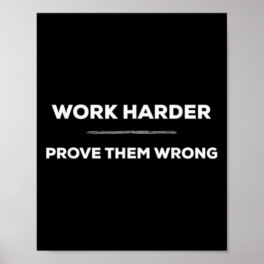 Work Harder, Prove Them Wrong Motivational  Poster (Voorkant)