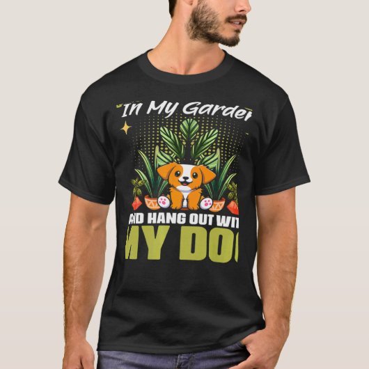 Work In Garden With Dogs Gardening Flower Planting T-shirt (Voorkant)