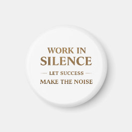 Work in Silence Quote Magneet