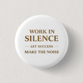 Work in Silence Quote Ronde Button 3,2 Cm (Voorkant)
