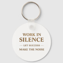 Work in Silence Quote Sleutelhanger