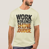 Work in Silence Shine Louder Motivational Men’s T-shirt (Voorkant)