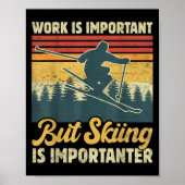 Work Is Important But Skiing Is Importanter - Funn Poster (Voorkant)