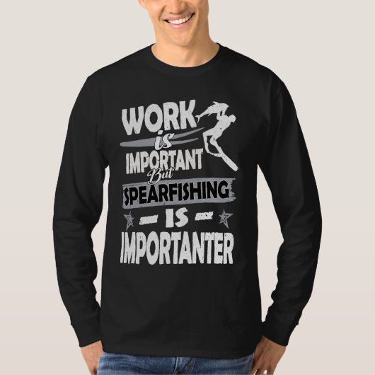 Work is important but spearfishing is more importa t-shirt (Voorkant)