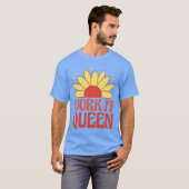 Work it queen feminist quote friends t-shirt (Voorkant volledig)