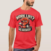 Work Life Question Mark Sarcasm Typography Illustr T-shirt (Voorkant)