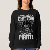 work like a captain play like a pirate skull capta trui (Voorkant)